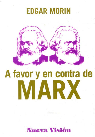 A FAVOR Y EN CONTRA DE MARX.. | Edgar Morin
