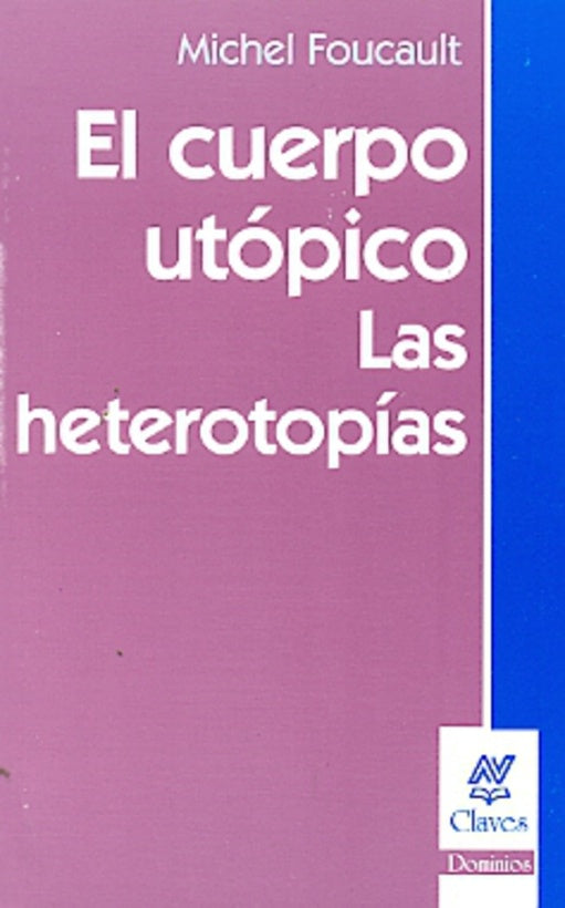 El cuerpo utópico/ Las heterotopías | Michel Foucault