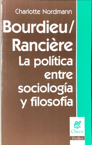 BOURDIEU / RANCIERE: LA POLITICA ENTRE SOCIOLOGIA Y FILOSOFIA.. | Charlotte NORDMANN