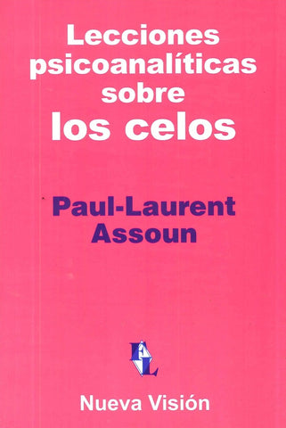 Lecciones psicoanaliticas sobre lo celos | Paul-Laurent Assoun