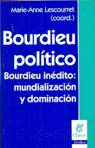 BOURDIEU POLITICO BOURDIEU INEDITO MUNDIALIZACION Y DOMINACION.. | Lescourret Anne