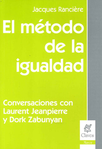 EL METODO DE LA IGUALDAD.. | Jacques Ranciere