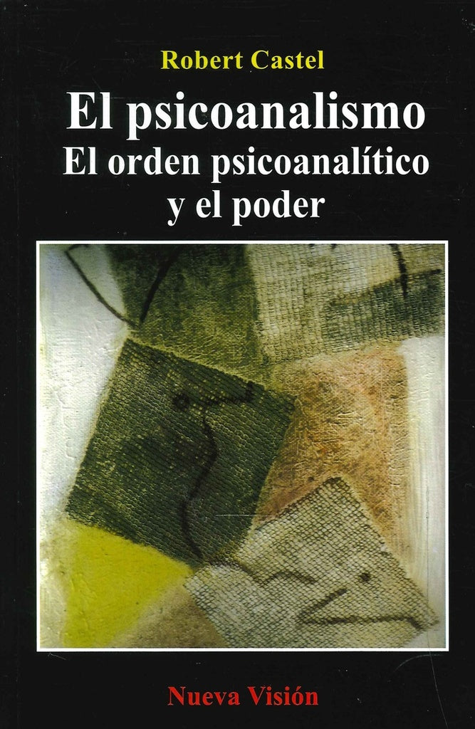 EL PSICOANALISMO EL ORDEN PSICOANALITICO Y EL PODER | Robert Castel