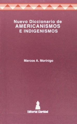 Nuevo diccionario de americanismos e indigenismos | Marcos A. Morínigo