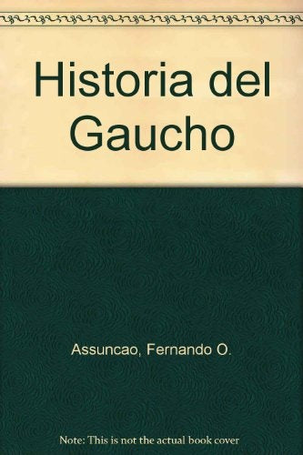 HISTORIA DEL GAUCHO  | Fernando O. Assunçao