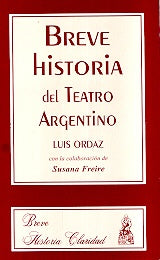 BREVE HISTORIA DEL TEATRO ARGENTINO.. | Luis Ordaz