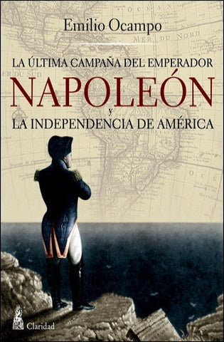 NAPOLEON Y LA INDEPENDENCIA DE AMERICA | Emilio Ocampo