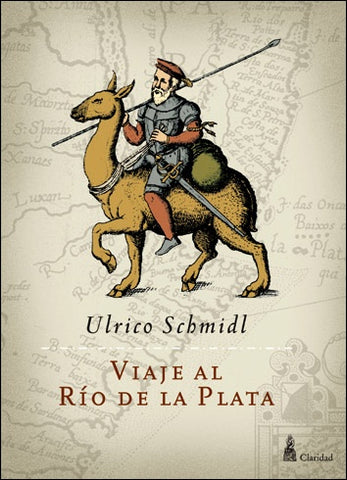 Viaje al río de la Plata | Ulrico Schmidl