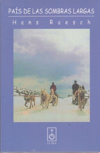 PAIS DE LAS SOMBRAS LARGAS | Hans Ruesch