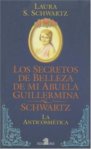 Los secretos de belleza de mi abuela Guillermina Schwartz | Laura S. Schwartz