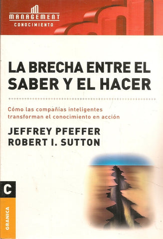 LA BRECHA ENTRE EL SABER Y EL HACER.. | Pfeffer-Sutton