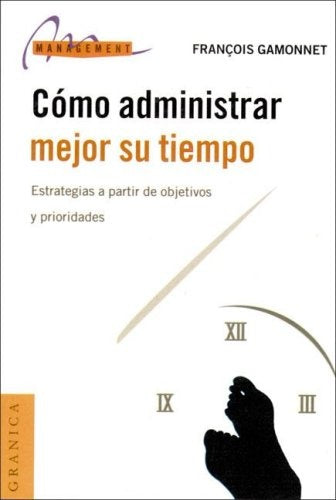 COMO ADMINISTRAR MEJOR SU TIEMPO.. | FRANCOIS GAMONNET