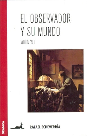EL OBSEVADOR Y SU MUNDO Volumen 1 | Rafael Echeverría