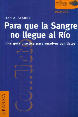PARA QUE LA SANGRE LLEGUE AL RIO | CARL A.  ALAIKEU