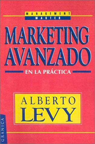 MARKETING AVANZADO EN LA PRACTICA.. | Alberto Levy