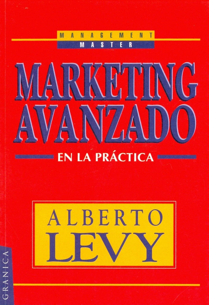 MARKETING AVANZADO EN LA PRACTICA.. | Alberto Levy