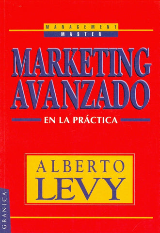 MARKETING AVANZADO EN LA PRACTICA.. | Alberto Levy