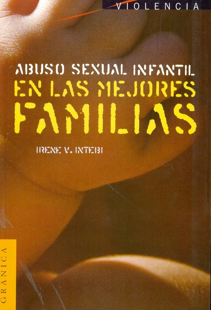 ABUSO SEXUAL INFANTIL EN LAS MEJORES FAMILIAS.. | Irene Intebi