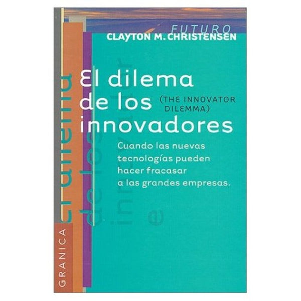 Dilema de los innovadores | Clayton M. Chistensen