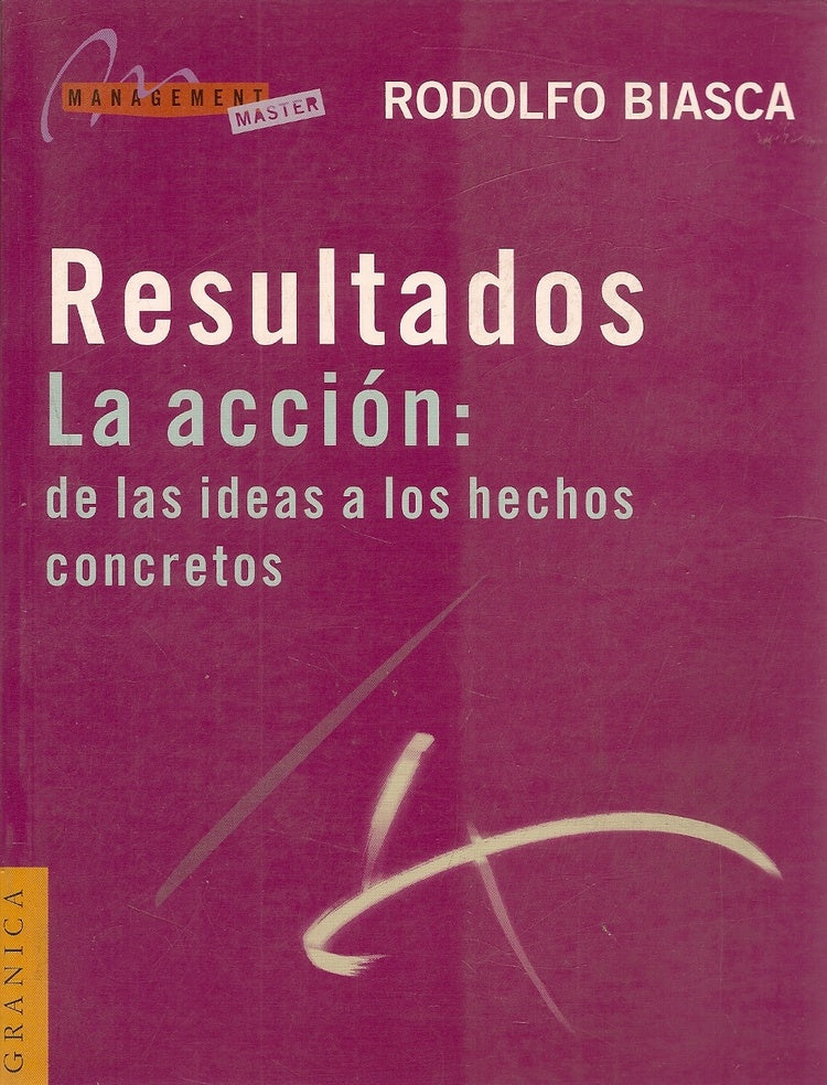 RESULTADOS, LA ACCION: DE LAS IDEAS A LOS HECHOS CONCRETOS.. | Rodolfo Eduardo Biasca