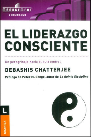 EL LIDERAZGO CONSCIENTE.. | Chatterjee, Senge