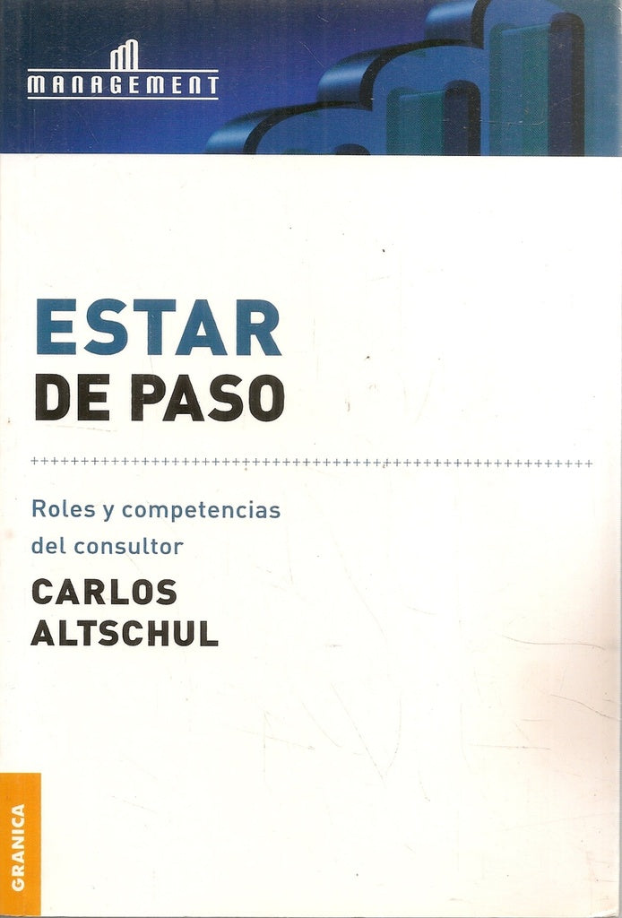 ESTAR DE PASO. ROLES Y COMPETENCIAS DEL CONSULTOR.. | Carlos Altschul