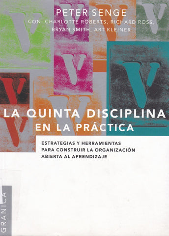 LA QUINTA DISCIPLINA EN LA PRACTICA.. | Senger-Roberts-Ross-Gardini