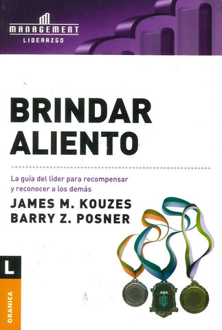 BRINDAR ALIENTO: LA GUÍA DEL LÍDER PARA RECOMPENSAR Y RECONOCER A LOS DEMÁS.. | Posner, Kouzes