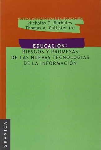 EDUCACION: RIESGOS Y PROMESAS DE LAS NUEVAS TECNOLOGIAS DE LA INFORMACION | Callister, Burbules