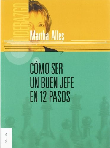 COMO SER UN BUEN JEFE EN 12 PASOS.. | Martha Alicia Alles