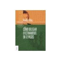 Como delegar efectivamente en 12 pasos | Martha Alicia Alles