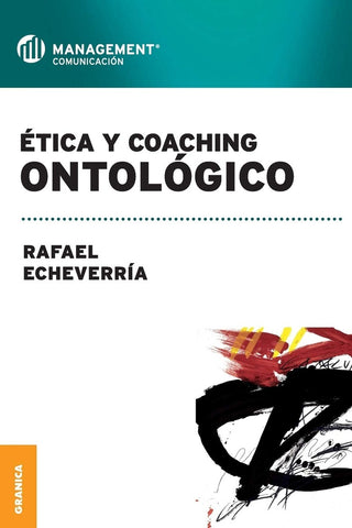 Etica y coaching ontológico | Rafael Echeverría