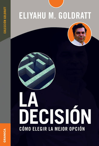La decisión | Eliyahu M. Goldratt
