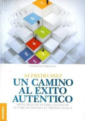 Un Camino al éxito auténtico | Alfredo Diez