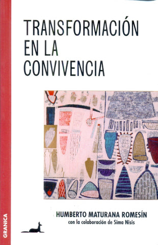 Transformación en la Convivencia | Humberto Maturana Romesín
