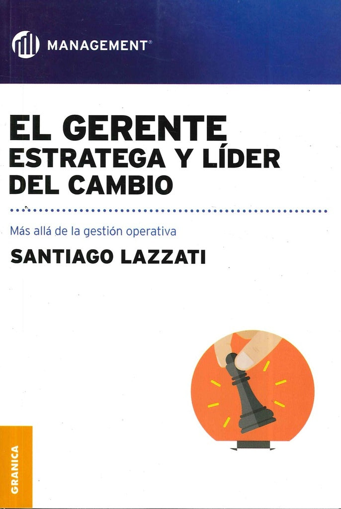 El Gerente: estratega y líder del cambio | Santiago Lazzati