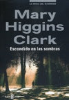 ESCONDIDO EN LAS SOMBRAS... | Mary Higgins Clark