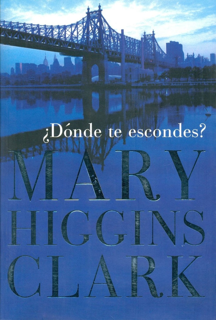 DONDE TE ESCONDES.. | Mary Higgins Clark