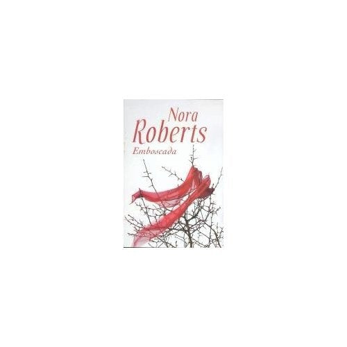 EMBOSCADA.. | Nora Roberts