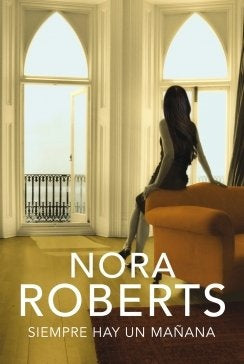SIEMPRE HAY UN MAÑANA .. | Nora Roberts
