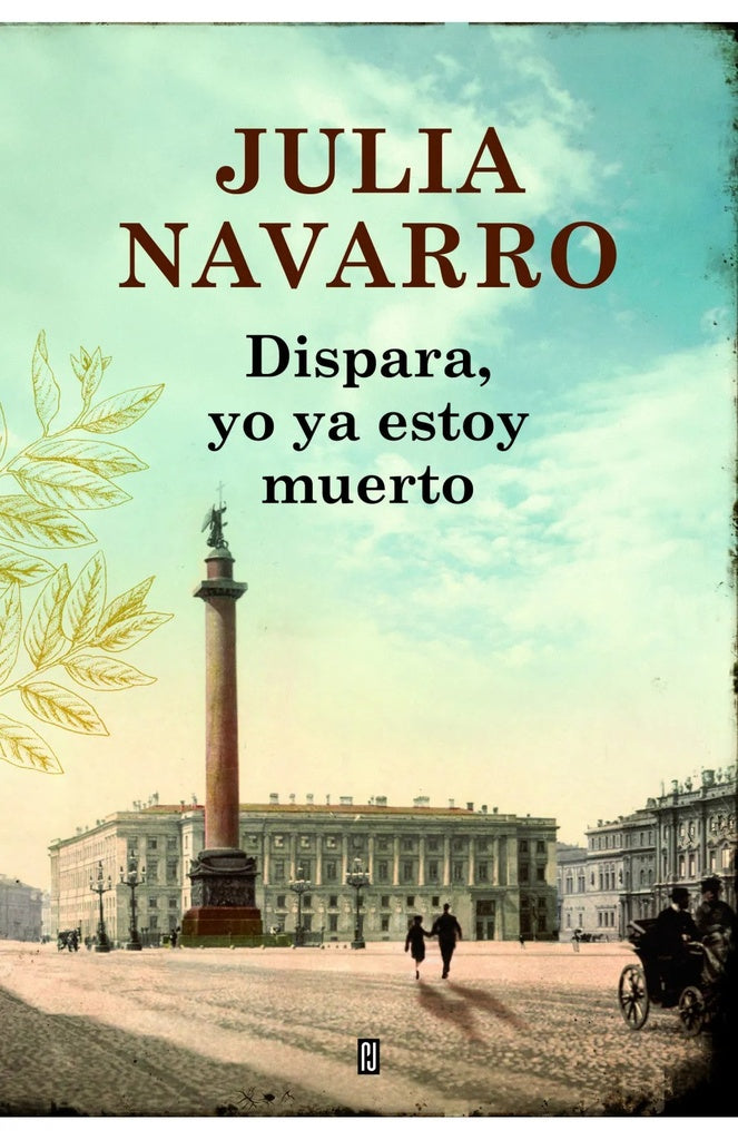 DISPARA, YO YA ESTOY MUERTO | Julia Navarro