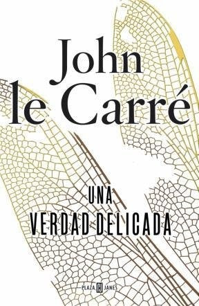UNA VERDAD DELICADA*.. | John Le Carré