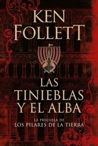 LAS TINIEBLAS Y EL ALBA.. | Ken Follett