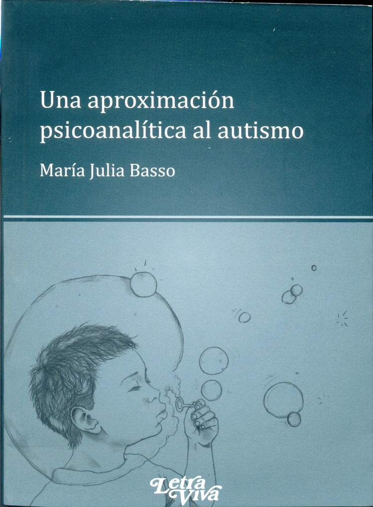 Una aproximación psicoanalítica al autismo  | María Julia  Basso