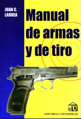 Manual de armas y de tiro | Juan Carlos Larrea