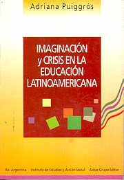 IMAGINACION Y CRISIS EN LA EDUCACION LATINOAMERICA | Adriana Puiggrós