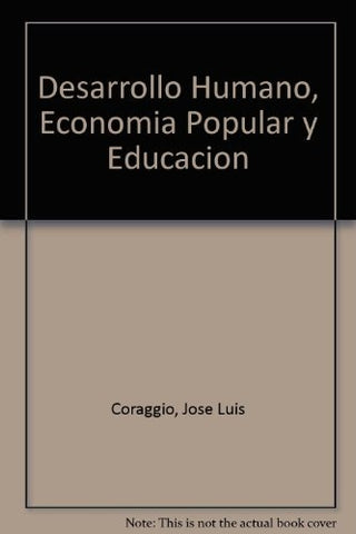 DESARROLLO HUMANO, ECONOMÍA POPULAR Y EDUCACIÓN.. | José Luis Coraggio