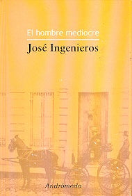 Hombre mediocre, El | JOSÉ INGEGNIEROS