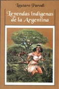 Leyendas indígenas de la Argentina | Parodi-Samonta