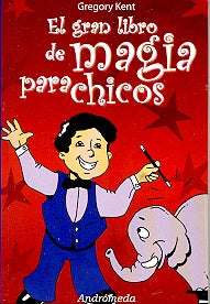 El gran libro de magia para chicos | Gregory Kent